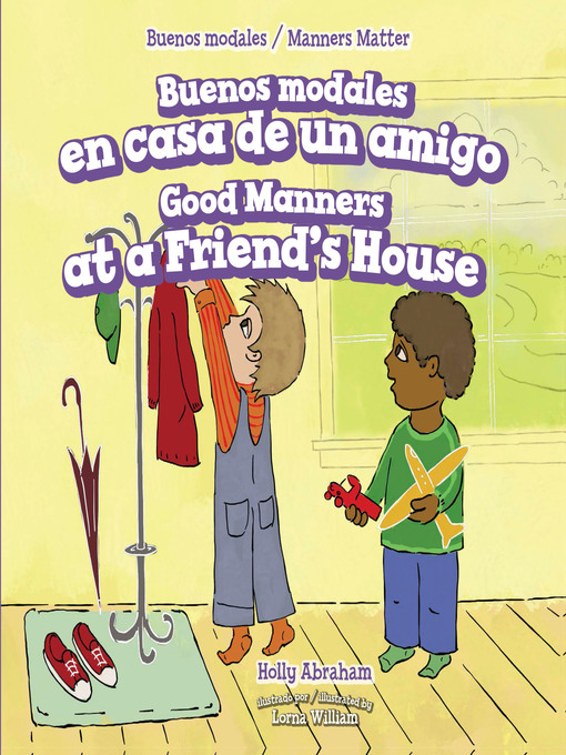 Title details for Buenos modales en casa de un amigo / Good Manners at a Friend's House by Holly Abraham - Available